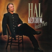 Hal Ketchum - Lucky Man